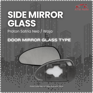 Proton Satria Neo and Waja Side Mirror Glass
