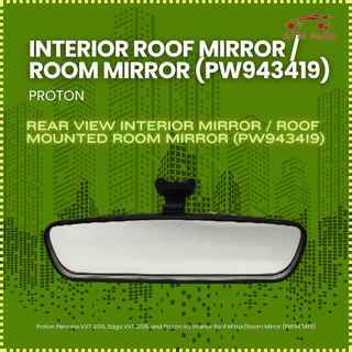 Proton Persona VVT 2016, Saga VVT 2016, and Proton Iriz Interior Roof Mirror/Room Mirror (PW943419)