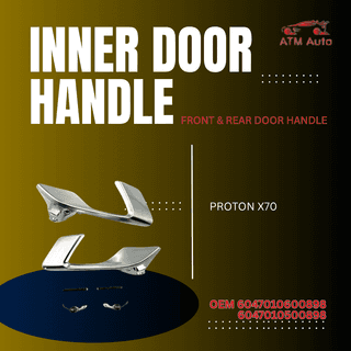 Proton X70 Front and Rear Inner Door Handle (OEM 6047010600898 & 6047010500898)